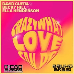 D. Guetta,  B. Hill  E. Henderson - Crazy What Love Can Do (Bruno Bassi E Diego Santander Remix)