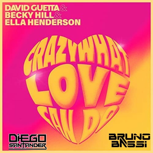 D. Guetta,  B. Hill  E. Henderson - Crazy What Love Can Do (Bruno Bassi E Diego Santander Remix)