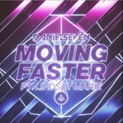 Daniel Seven Ft. Lindsey Marie- MOVING FASTER