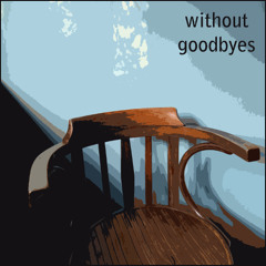 without goodbyes