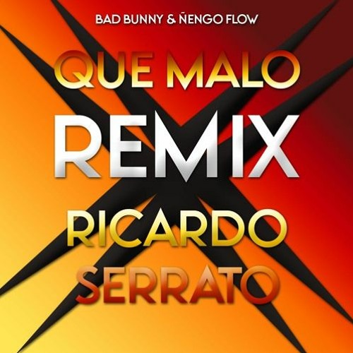 Bad Bunny & Ñengo Flow - Que Malo (Ricardo Serrato Remix)