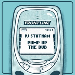 PJ STATHAM - PUMP UP THE DUB (FREE DL)