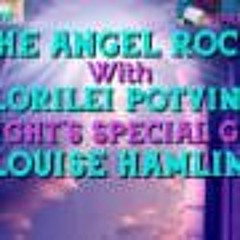 The Angel Rock With Lorilei Potvin & Guest Louise Hamlin