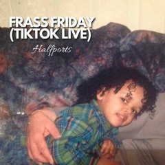 FRASS FRIDAY w/ DJ BRADOSS (TIKTOK LIVE AUDIO)
