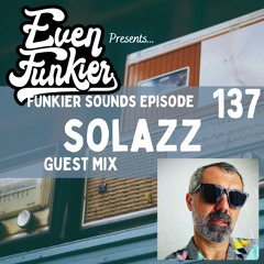 Funkier Sounds Episode 137 - Solazz Guest Mix