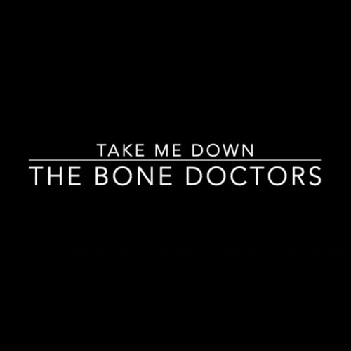 Take Me Down , The Bone Doctors