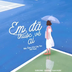 Em Đã Thuộc Về Ai Ft Là Vì - Imma (Đăng)