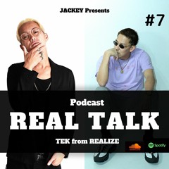 Podcast REAL TALK  #7 TEK from REALIZE