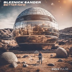Bleznick Sander - Better Now (Original Mix)[ENSIS PULSE]