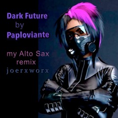 Dark Future by Paploviante // my Alto Sax remix