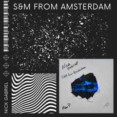 S&M From Amsterdam (Nick Gabriel Intro Edit)