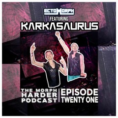 The Morph Harder Podcast: Episode 21 featuring KARKASAURUS