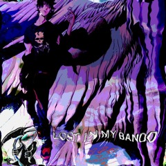 LO ST IN M Y BAN DO [PROD. FANGUIN]