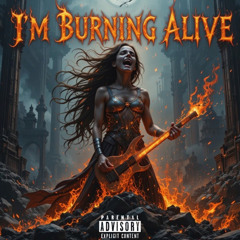 I'm Burning Alive