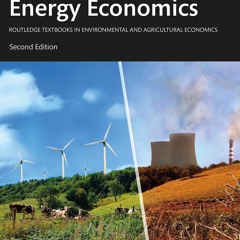 Read ebook [▶️ PDF ▶️] Energy Economics (Routledge Textbooks in Enviro