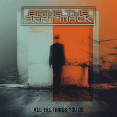 Bring The Beat Mack - All The Things You Do