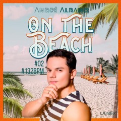 André Albano On The Beach #02 #132bpm