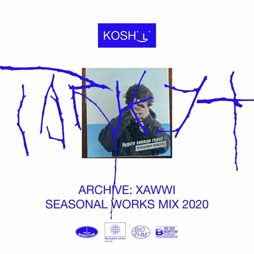 ARCHIVE: XAWWI SEASONAL WORKS MIX 2020 by kosh˙ ͜ʟ˙