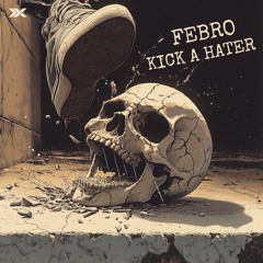 Febro - KICK A HATER