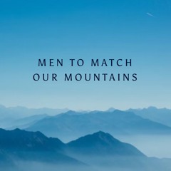 Men To Match Our Mountains (1-1-23)