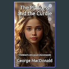 ??pdf^^ ✨ The Princess and the Curdie: Children's Literature (Annotated) (<E.B.O.O.K. DOWNLOAD^>