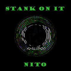 Premiere: Nito - Stank On It [Free Download]
