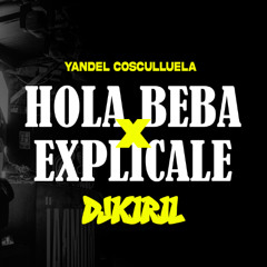 COSCULLUELA HOLA BEBA x EXPLÍCALE YANDEL (DJ KIRIL MASHUP)