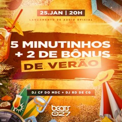 5 MINTS +2 DE BÔNUS DE VERÃO ( DJ's CF DO MDC & RD DE CG )
