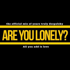 Are You Lonely?