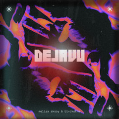 Blvckstne & Melisa Aksoy - Deja Vu