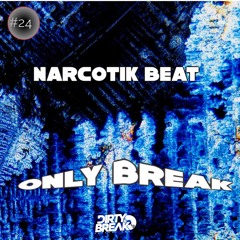 Dirty Break @ONLY Break Beat #024 Narcotik Beat