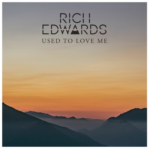Rich Edwards - Used To Love Me (Radio Edit)