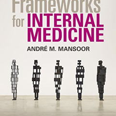 [VIEW] EPUB 🗸 Frameworks for Internal Medicine by  Andre Mansoor KINDLE PDF EBOOK EP