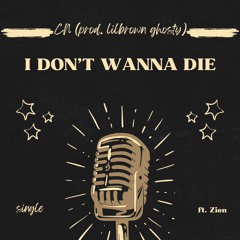 i don't wanna die (prod. lilbrownghosty) ft. zezeclassix