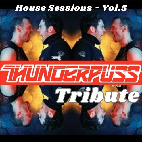 House Sessions - Vol. 5 - Thunderpuss Tribute
