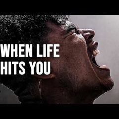 WHEN LIFE HITS YOU - Motivational Speech