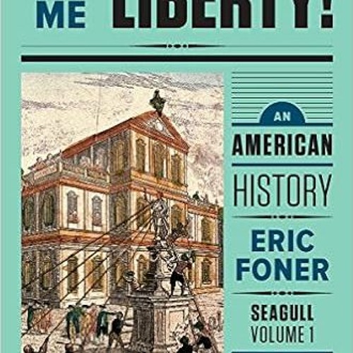 Stream READ PDF eBook Give Me Liberty An American History