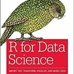 ~(Download) R for Data Science: Import, Tidy, Transform, Visualize, and Model Data