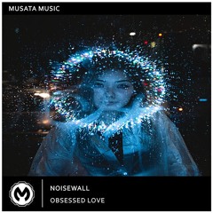 Noisewall - Obsessed Love