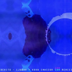 DEVITO - LJUBAV X KOKA [NASCOR SAN REMIX]