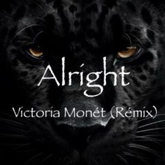 Alright - Victoria Monét (remix)