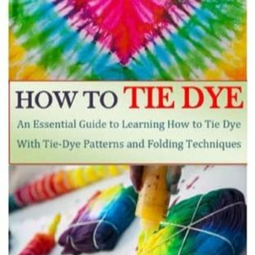 How To Tie Dye: The Ultimate Guide - Tie Dye And Teal