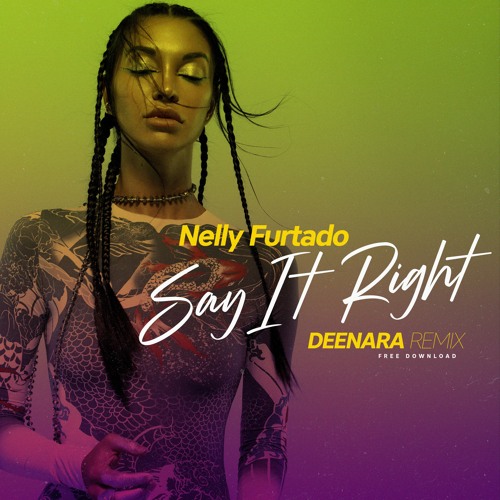 Stream [Free Download] Nelly Furtado - Say It Right (DEENARA REMIX) by  DEENARA | Listen online for free on SoundCloud