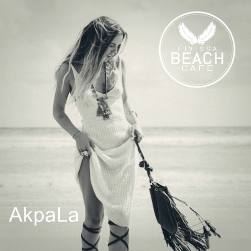 𝗘𝗶𝘃𝗶𝘀𝘀𝗮 𝗕𝗲𝗮𝗰𝗵 𝗖𝗮𝗳𝗲 - Compiled & mixed by AkpaLa (04/2023)