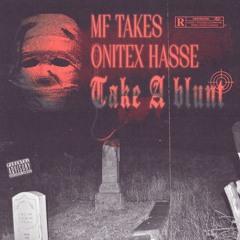 TAKE A BLUNT /w ONITEX HASSE