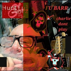 FU BARR Charlie Don't Play