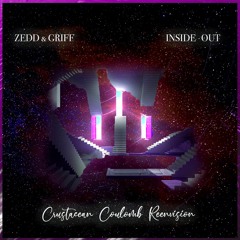 Zedd, Griff - Inside Out (Crustacean Reenvision)