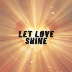 Let love shine V1