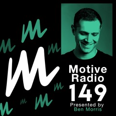 Motive Radio 149 - Presented by Ben Morris