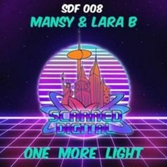 Mansy & Lara B - One More Light [OUT NOW SDF - 008] (2019)